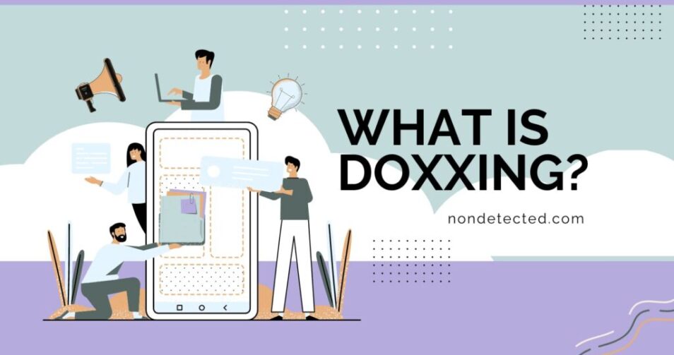 What is Doxxing? What To Do If You’ve Been Doxed?